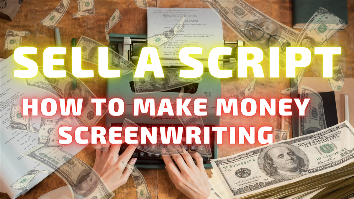 SELL A SCRIPT - How to Make Money Screenwriting